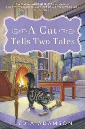 A Cat Tells Two Tales: Two Alice Nestleton Mysteries de Lydia Adamson