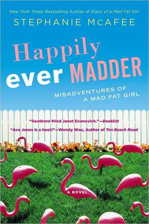 Happily Ever Madder: Misadventures of a Mad Fat Girl de Stephanie McAfee