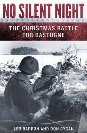 No Silent Night: The Christmas Battle for Bastogne de Leo Barron