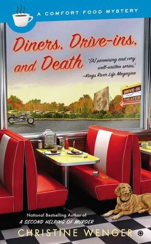 Diners, Drive-Ins, and Death: A Comfort Food Mystery de Christine Wenger