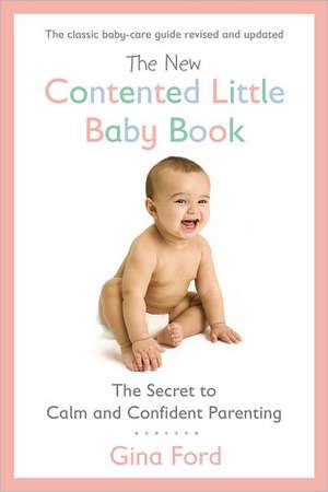 The New Contented Little Baby Book: The Secret to Calm and Confident Parenting de Gina Ford