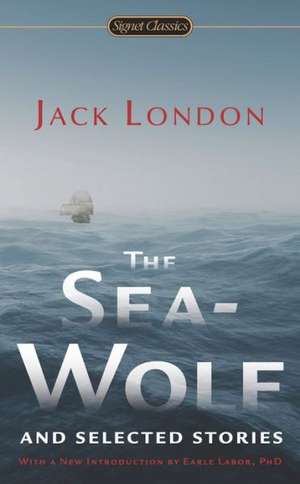 The Sea-Wolf and Selected Stories de Jack London