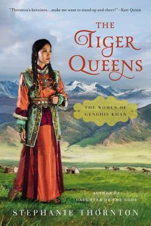 The Tiger Queens: The Women of Genghis Khan de Stephanie Thornton