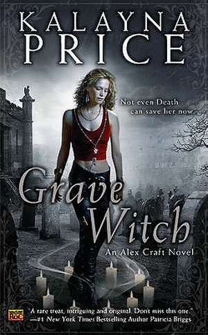 Grave Witch: An Alex Craft Novel de Kalayna Price