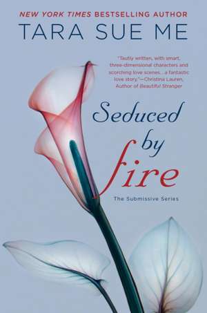 Seduced by Fire: The Submissive Series de Tara Sue Me