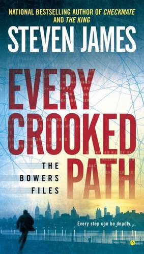 Every Crooked Path: The Bowers File de Steven James