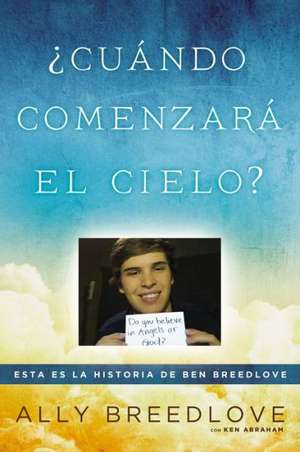 Cuando Comenzara el Cielo? = When Heaven Will Begin? de Ally Breedlove