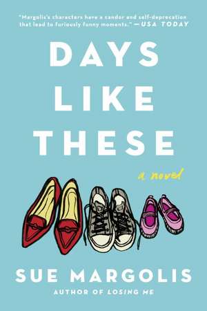 Days Like These: A Novel de Sue Margolis