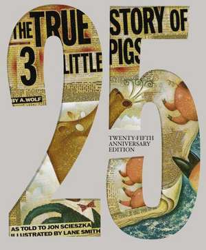 The True Story of the Three Little Pigs 25th Anniversary Edition: A Novel of the American West de Jon Scieszka