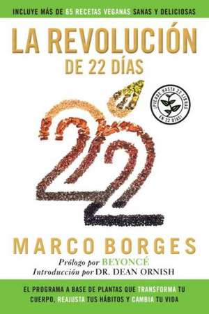 La Revolucion de 22 Dias: El Programa a Base de Plantas Que Transforma Tu Cuerpo, Reajusta Tu Habitos y CA Mbia Tu Vida de Marco Borges