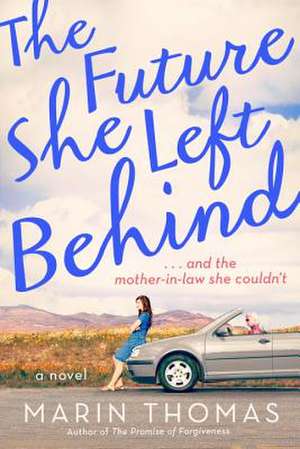 The Future She Left Behind de Marin Thomas