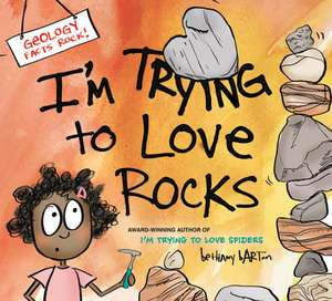 I'm Trying to Love Rocks de Bethany Barton