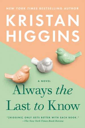 Always the Last to Know de Kristan Higgins