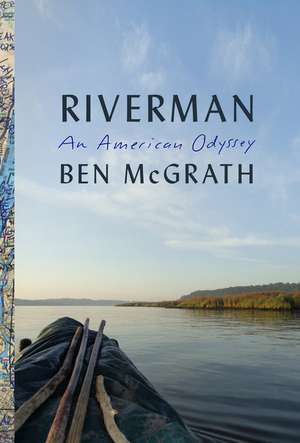 Riverman: An American Odyssey de Ben Mcgrath