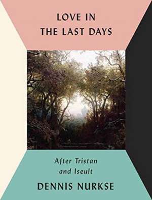 Love in the Last Days de Dennis Nurkse