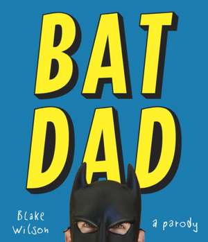 Batdad: A Parody de Blake Wilson