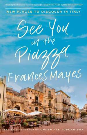 See You in the Piazza de Frances Mayes