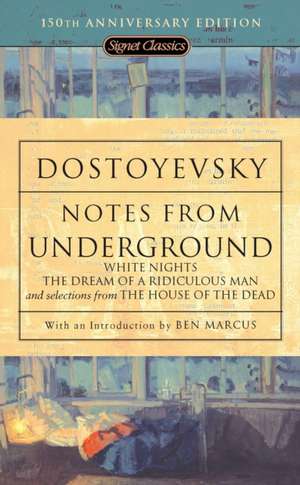 Notes from Underground, White Nights, The Dream of a Ridiculous Man and House of the Dead de Fyodor Dostoyevsky