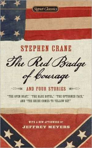 The Red Badge of Courage and Four Stories de Stephen Crane