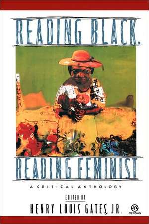 Reading Black, Reading Feminist: A Critical Anthology de Jr. Gates, Henry Louis