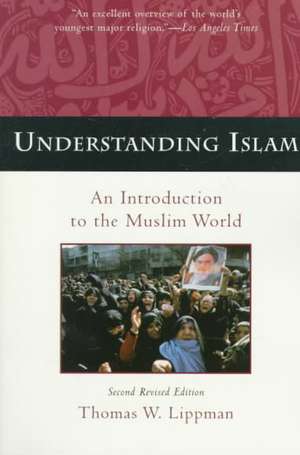 Understanding Islam: Third Revised Edition de Thomas W Lippman