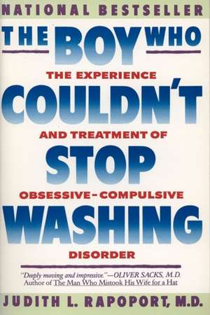 The Boy Who Couldn't Stop Washing: The Experience and Treatment of Obsessive-Compulsive Disorder de Judith L. Rapoport