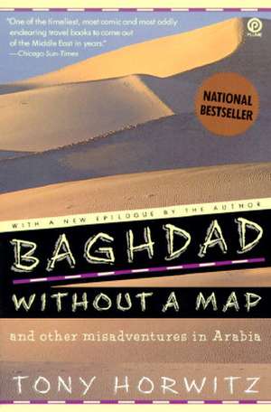 Baghdad Without a Map and Other Misadventures in Arabia de Tony Horwitz