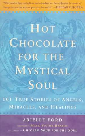 Hot Chocolate for the Mystical Soul de Arielle Ford