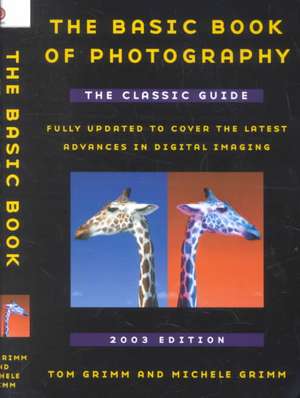 The Basic Book of Photography: Fifth Edition de Tom Grimm