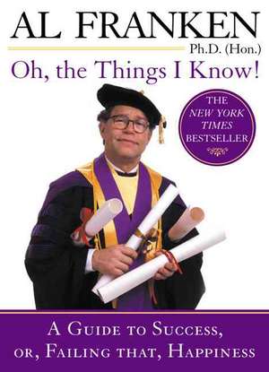 Oh, the Things I Know! de Al Franken