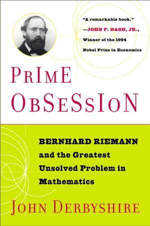 Prime Obsession: Berhhard Riemann and the Greatest Unsolved Problem in Mathematics de John Derbyshire