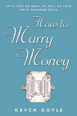 How to Marry Money de Kevin Doyle