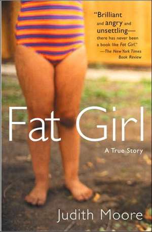 Fat Girl: A True Story de Judith Moore