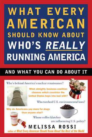 What Every American Should Know about Who's Really Running America de M. L. Rossi