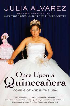 Once Upon a Quinceanera: Coming of Age in the USA de Julia Alvarez