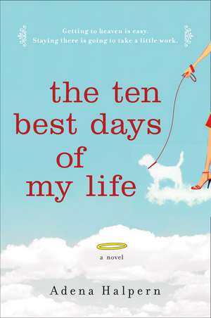 The Ten Best Days of My Life de Adena Halpern