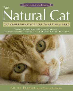 The Natural Cat: The Comprehensive Guide to Optimum Care de Anitra Frazier