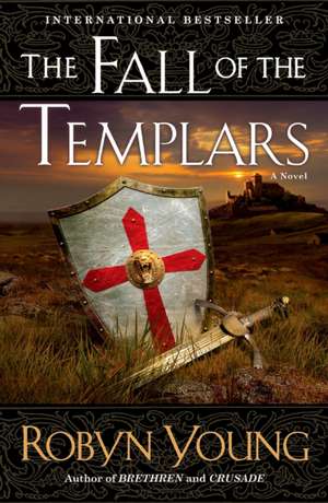 The Fall of the Templars de Robyn Young