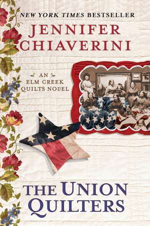 The Union Quilters: An Elm Creek Quilts Novel de Jennifer Chiaverini