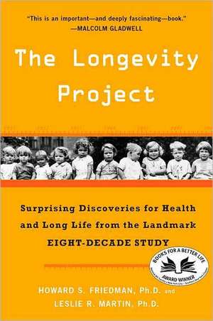 The Longevity Project: Surprising Discoveries for Health and Long Life from the Landmark Eight-Decade Study de Howard S. Friedman