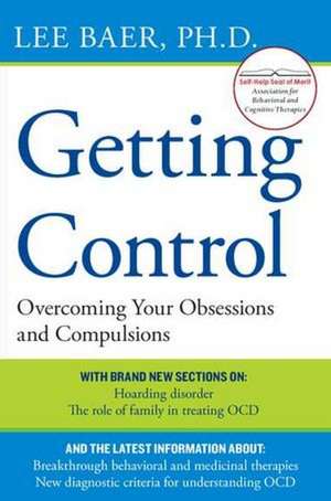 Getting Control: Overcoming Your Obsessions and Compulsions de Lee Baer