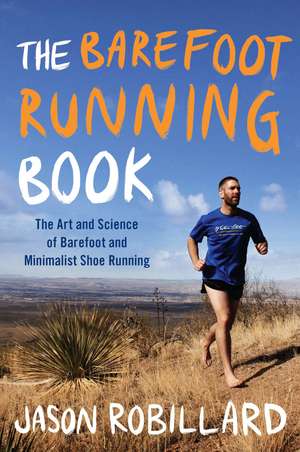 The Barefoot Running Book de Jason Robillard