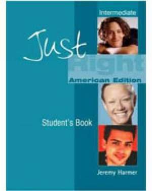 Harmer, J: Just Right Intermediate: Split B (Us)
