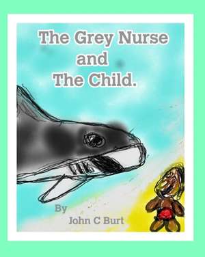 The Grey Nurse and The Child. de John C Burt