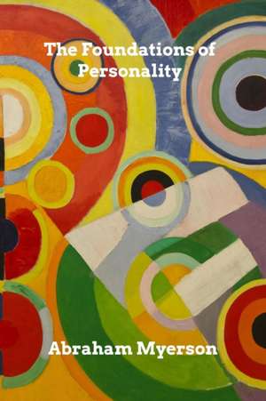 The Foundations of Personality: Strategic Issues in Health Care Management de Abraham Myerson