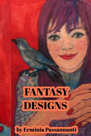 Fantasy Designs de Erminia Passannanti