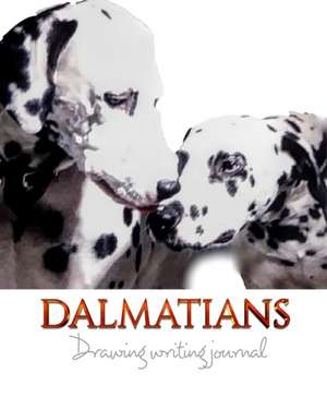 Dalmatians creative Drawing Writing Journal de Michael Huhn