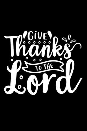 Give Thanks To The Lord de Joyful Creations