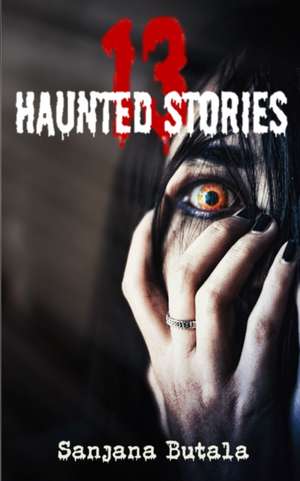 13 Haunted Stories de Sanjana Butala