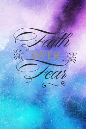 Faith Over Fear de Joyful Creations